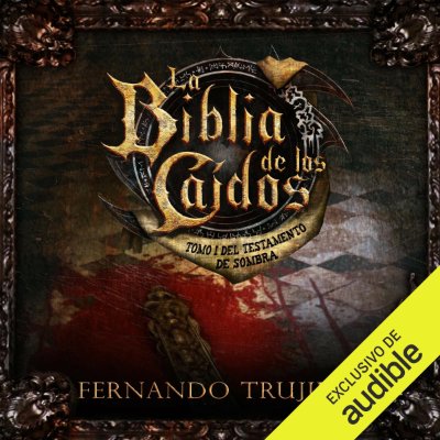 Carátula de La Biblia de los Caídos: Tomo 1 del Testamento de Sombra [The Bible of the Fallen: Part 1 of the Testament of the Shadow] (Unabridged)
