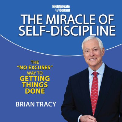 Carátula de The Miracle of Self Discipline: The 'No Excuses' Way to Getting Things Done