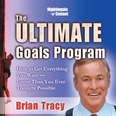 Carátula de The Ultimate Goals Program: How to Get Everything You Want - Faster than You Ever Throught Possible