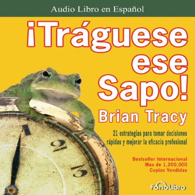 Carátula de Traguese ese Sapo [Swallow that Frog] (Unabridged)