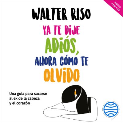Carátula de Ya te dije adiós, ahora cómo te olvido (Unabridged)